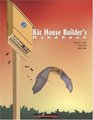 The Bat House Builder's Handbook  Second Edition