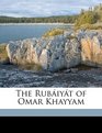 The Rubiyt of Omar Khayyam
