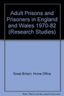 Adult Prisons and Prisoners in England and Wales 197082