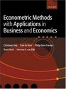 Econometric Methods With Applications in Business and Economics