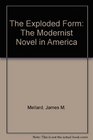 The Exploded Form The Modernist Novel in America