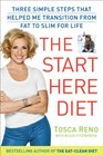 The Start Here Diet Three Simple Steps That Helped Me Transition from Fat to Slim    for Life
