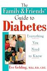 The Family and Friends' Guide to Diabetes  Everything You Need to Know