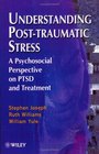 Understanding PostTraumatic Stress  A Psychosocial Perspective on PTSD and Treatment