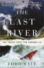 The Last River  The Tragic Race for Shangrila