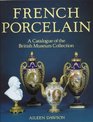 French Porcelain A Catalogue of the British Museum Collection