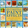 The Encyclopedia of Decorative Paint Effects A Unique AZ Directory of Decorative Paint Effects Plus Guidance on How to Use Them