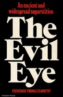 Evil Eye An Account of This Ancient  Widespread Superstition