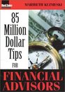 85 Million Dollar Tips for Financial Advisors