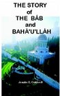 The Story of the Bab  Baha'u'llah