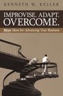Improvise Adapt Overcome More Ideas for Advancing Your Business