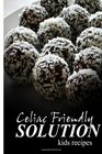 Celiac Friendly Solution  Kids Recipes Ultimate Celiac cookbook series for Celiac disease and gluten sensitivity