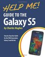 Help Me Guide to the Galaxy S5 StepbyStep User Guide for the Fifth Generation Galaxy S and Kit Kat