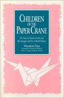 Children of the Paper Crane The Story of Sadako Sasaki and Her Struggle With the ABomb Disease