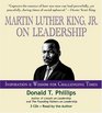 Martin Luther King Jr., on Leadership: Inspiration and Wisdom for Challenging Times