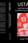 Ustasa Croatian Fascism and European Politics 19291945