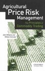 Agricultural Price Risk Management The Principles of Commodity Trading