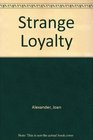 Strange Loyalty