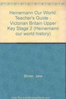 Heinemann Our World Teacher's Guide  Victorian Britain Upper Key Stage 2