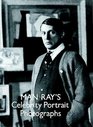 Man Ray's Celebrity Photos