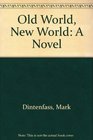 Old World New World A Novel