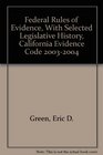 Federal Rules of Evidence With Selected Legislative History California Evidence Code 20032004