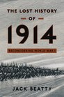 The Lost History of 1914: Reconsidering World War I