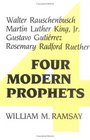 Four Modern Prophets Walter Rauschenbusch Martin Luther King Jr Gustavo Gutierrez Rosemary Radford Ruether