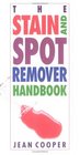 The Stain and Spot Remover Handbook