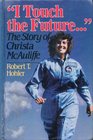 'I Touch the Future' The Story of Christa McAuliffe