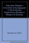 Suburban Religion Churches  Synagogues in the American Experience