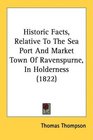 Historic Facts Relative To The Sea Port And Market Town Of Ravenspurne In Holderness