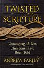 Twisted Scripture Untangling 45 Lies Christians Have Been Told