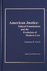 American Justice Ethical Foundations and the Evolution of Modern Law