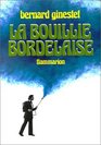 La bouillie bordelaise Ou Petite anthologie anecdotique et chronologique du vignoble des gens et du vin de Bordeaux