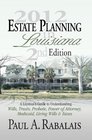 2013 Estate Planning in Louisiana 3rd Edition A Layman's Guide to Understanding Wills Trusts Probate Power of Attorney Medicaid Living Wills  Taxes