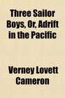 Three Sailor Boys Or Adrift in the Pacific