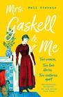 Mrs Gaskell and Me Two Women Two Love Stories Two Centuries Apart