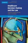 Healthcare DecisionMaking and the Law Autonomy Capacity and the Limits of Liberalism
