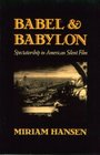 Babel and Babylon  Spectatorship in American Silent Film