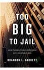 Too Big to Jail How Prosecutors Compromise with Corporations