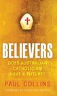 Believers Does Australian Catholicism Have a Future