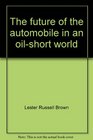 The future of the automobile in an oilshort world