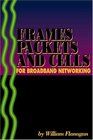 Frames Packets  Cells for Broadband Networking