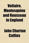 Voltaire Montesquieu and Rousseau in England