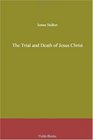The Trial and Death of Jesus Christ