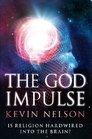 The God Impulse A Neurologist Searches for the Spiritual Doorway in the Brain by Kevin Nelson