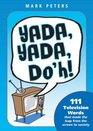 Yada Yada Doh 111 Television Words That Made the Leap from the Screen to Society