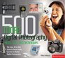 500 More Digital Photography Hints Tips and Techniques The Easy AllInOne Guide to those Inside Secrets for Better Digital Photography