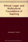 The Ethical Legal and Multicultural Foundations of Teaching
